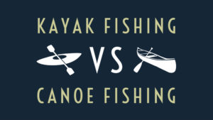 kayak vs canoe fishing